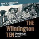 The Wilmington Ten by Kenneth Robert Janken