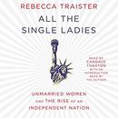 All the Single Ladies by Rebecca Traister