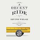 A Decent Ride by Irvine Welsh
