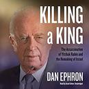 Killing a King by Dan Ephron