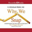Why We Snap: Understanding the Rage Circuit in Your Brain by R. Douglas Fields