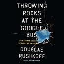 Throwing Rocks at the Google Bus by Douglas Rushkoff