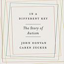 In a Different Key: The Story of Autism by John Donvan