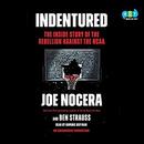 Indentured: The Inside Story of the Rebellion Against the NCAA by Joe Nocera