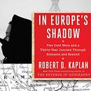 In Europe's Shadow by Robert D. Kaplan
