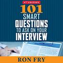 101 Smart Questions to Ask on Your Interview, Completely Updated 4th Edition by Ron Fry