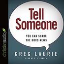 Tell Someone: You Can Share the Good News by Greg Laurie