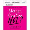 Mother, Can You Not? by Kate Siegel