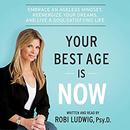 Your Best Age Is Now by Robi Ludwig