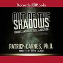 Out of the Shadows: Understanding Sexual Addiction by Patrick Carnes