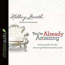 You're Already Amazing by Holley Gerth