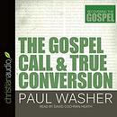 The Gospel Call and True Conversion by Paul Washer
