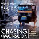 Chasing the Monsoon: A Modern Pilgrimage Through India by Alexander Frater