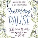 Pressing Pause: 100 Quiet Moments for Moms to Meet with Jesus by Karen Ehman