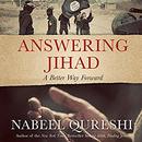 Answering Jihad: A Better Way Forward by Nabeel Qureshi