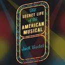 The Secret Life of the American Musical by Jack Viertel