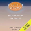 Quantum Enigma: Physics Encounters Consciousness by Bruce Rosenblum
