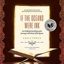 If the Oceans Were Ink by Carla Power