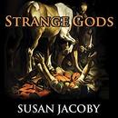 Strange Gods: A Secular History of Conversion by Susan Jacoby