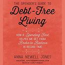 The Spender's Guide to Debt-Free Living by Anna Newell Jones