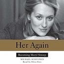 Her Again: Becoming Meryl Streep by Michael Schulman