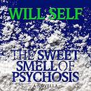 The Sweet Smell of Psychosis by Will Self