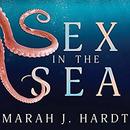 Sex in the Sea by Marah J. Hardt