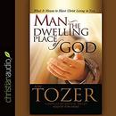 Man - the Dwelling Place of God by A.W. Tozer