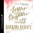 Letters to My Daughters by Barbara Rainey