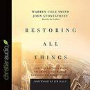 Restoring All Things by Warren Cole Smith