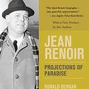 Jean Renoir: Projections of Paradise by Ronald Bergan