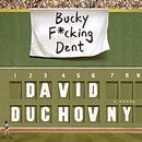 Bucky F*cking Dent by David Duchovny