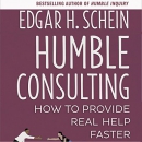 Humble Consulting: How to Provide Real Help Faster by Edgar Schein