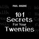 101 Secrets for Your Twenties by Paul Angone