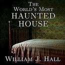 The World's Most Haunted House by William J. Hall