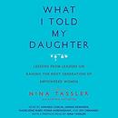 What I Told My Daughter by Nina Tassler