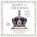 Game of Crowns: Elizabeth, Camilla, Kate, and the Throne by Christopher Andersen