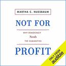 Not for Profit: Why Democracy Needs the Humanities by Martha Nussbaum