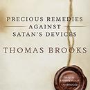 Precious Remedies Against Satan's Devices by Thomas Brooks