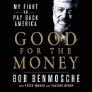 Good for the Money: My Fight to Pay Back America by Bob Benmosche