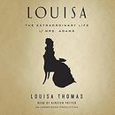 Louisa: The Extraordinary Life of Mrs. Adams by Louisa Thomas