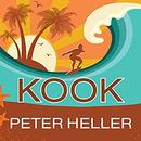 Kook: What Surfing Taught Me About Love, Life, and Catching the Perfect Wave by Peter Heller