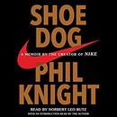 Shoe Dog: A Memoir by the Creator of Nike by Phil Knight