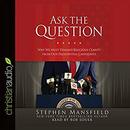 Ask the Question by Stephen Mansfield