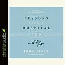 Lessons from a Hospital Bed by John Piper