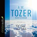Of God and Men: Cultivating the Divine-Human Relationship by A.W. Tozer