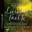 Curious Faith: Rediscovering Hope in the God of Possibility by Logan Wolfram