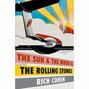 The Sun & the Moon & the Rolling Stones by Rich Cohen