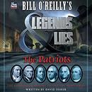 Bill O'Reilly's Legends and Lies: The Patriots by Bill O'Reilly