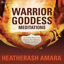 Warrior Goddess Meditations by HeatherAsh Amara